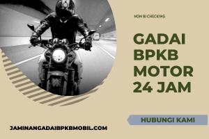 Tempat Gadai BPKB motor 24 jam yang Terpercaya