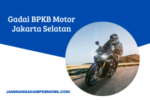 Gadai BPKB Motor Jakarta Selatan