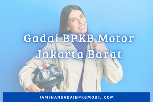 Gadai BPKB Motor Jakarta Barat
