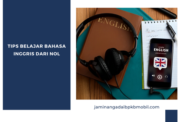 Tips Belajar Bahasa Inggris Dari Nol