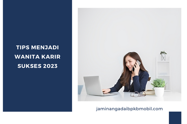 tips menjadi wanita karir sukses